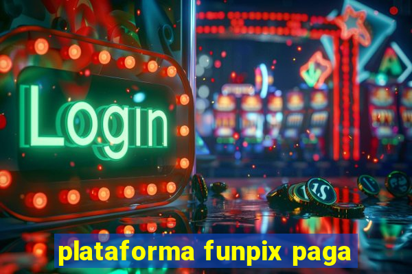 plataforma funpix paga